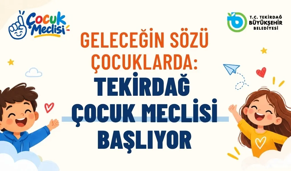 Geleceğin sözü çocuklarda: Tekirdağ Çocuk Meclisi başlıyor