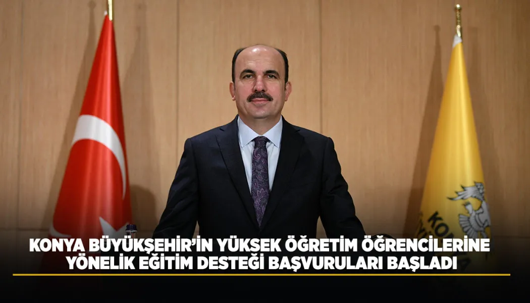 Konya Büyükşehir’in yüksek öğretim öğrencilerine yönelik eğitim desteği başvuruları başladı