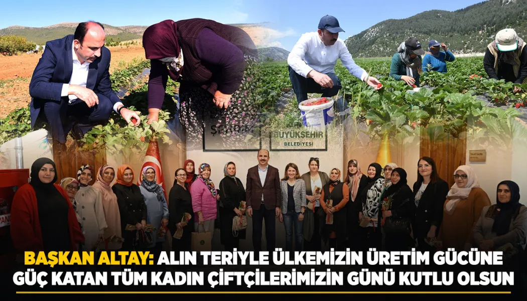 Başkan Altay: Alın Teriyle Ülkemizin Üretim Gücüne Güç Katan Tüm Kadın Çiftçilerimizin Günü kutlu olsun