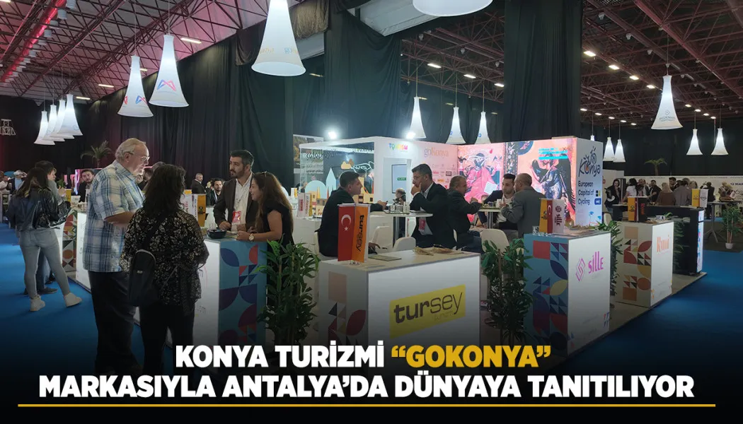 Konya Turizmi “Gokonya” Markasıyla Antalya’da dünyaya tanıtılıyor