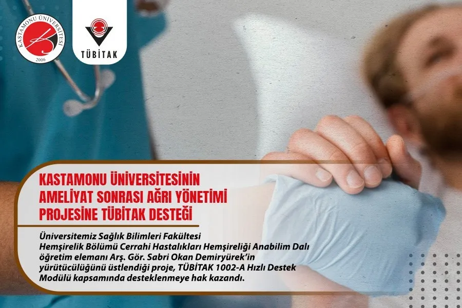 Kastamonu Üniversitesinin ameliyat sonrası Ağrı yönetimi projesine TÜBİTAK desteği