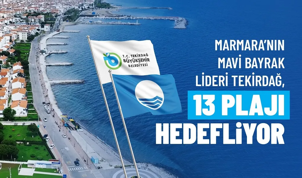 Marmara'nın Mavi Bayrak Lideri Tekirdağ, 13 plajı hedefliyor